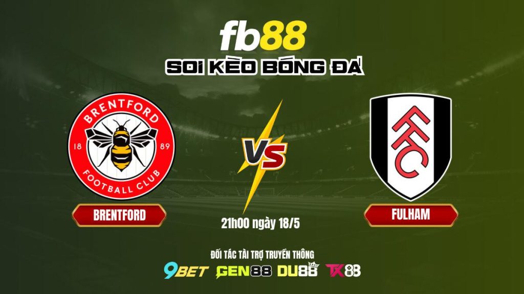 Soi kèo bóng đá Brentford vs Fulham_ FB88