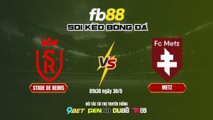 Soi kèo bóng đá Stade de Reims vs Metz - FB88